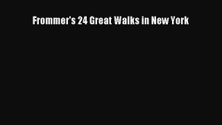 [PDF Download] Frommer's 24 Great Walks in New York [Download] Full Ebook
