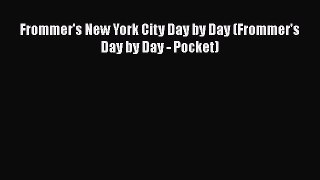 [PDF Download] Frommer's New York City Day by Day (Frommer's Day by Day - Pocket) [Download]