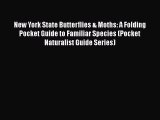 [PDF Download] New York State Butterflies & Moths: A Folding Pocket Guide to Familiar Species