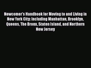 [PDF Download] Newcomer's Handbook for Moving to and Living in New York City: Including Manhattan