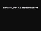 [PDF Download] Adirondacks Views of An American Wilderness [Download] Online