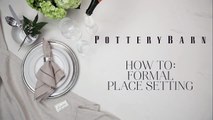 Tips on How to Set up Formal Place Settings - Pottery Barn
