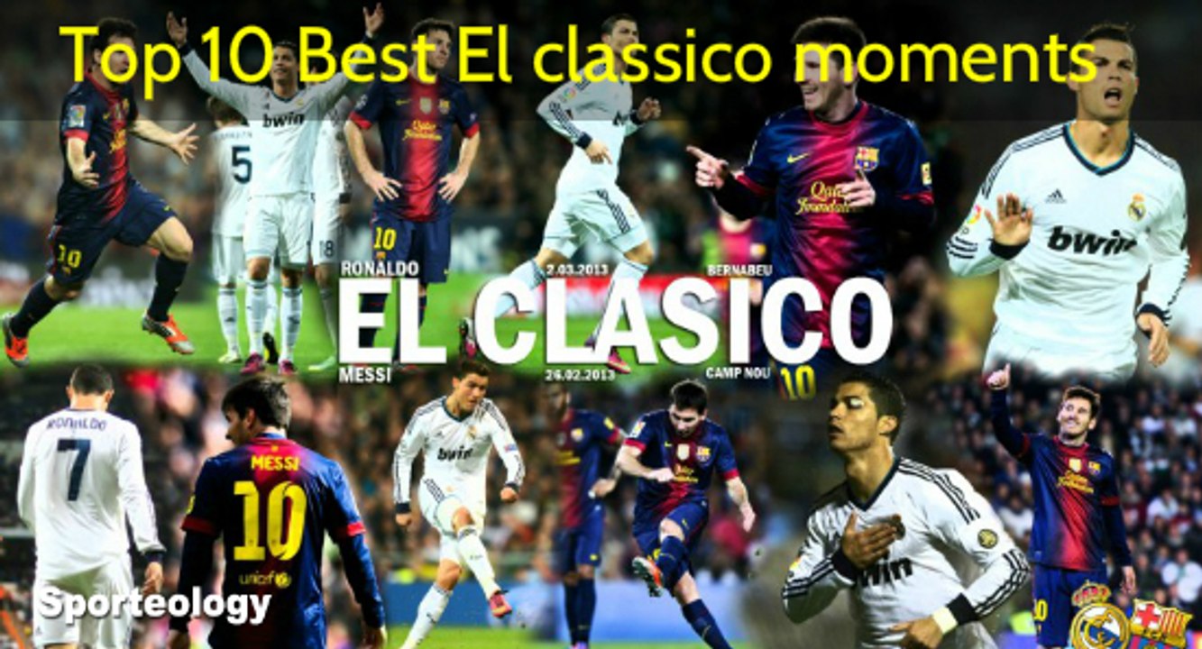Top 10 Best El classico moments