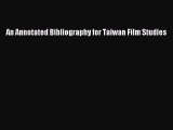 [PDF Télécharger] An Annotated Bibliography for Taiwan Film Studies [lire] Complet Ebook[PDF