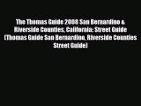 [PDF Download] The Thomas Guide 2008 San Bernardino & Riverside Counties California: Street