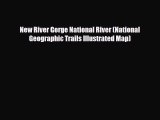 [PDF Download] New River Gorge National River (National Geographic Trails Illustrated Map)
