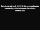 [PDF Télécharger] Gutenberg-Jahrbuch 86 (2011): Herausgegeben von Stephan Fussel im Auftrag