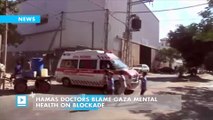 Hamas doctors blame Gaza mental health on blockade