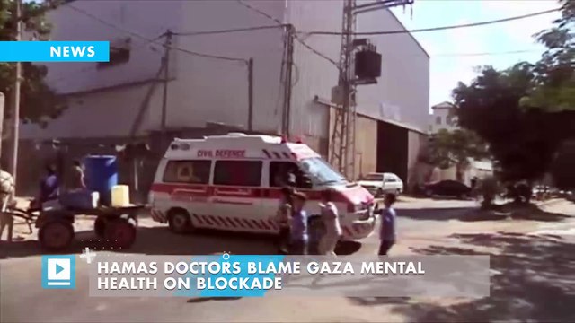 Hamas doctors blame Gaza mental health on blockade