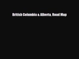 [PDF Download] British Columbia & Alberta Road Map [Download] Online