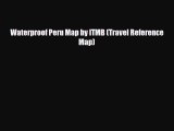 [PDF Download] Waterproof Peru Map by ITMB (Travel Reference Map) [PDF] Online