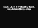 [PDF Download] Dresden 1:12500 FB 2013 Road Map (English French Italian and German Edition)