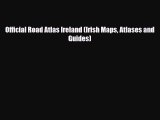 [PDF Download] Official Road Atlas Ireland (Irish Maps Atlases and Guides) [Download] Online