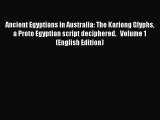 [PDF Télécharger] Ancient Egyptians in Australia: The Kariong Glyphs a Proto Egyptian script