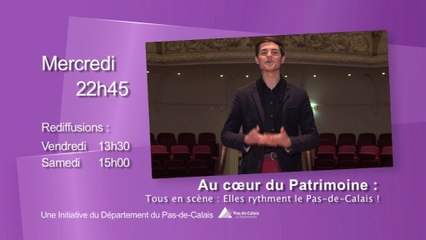 Bande annonce Au coeur du patrimoine - Tous en scènes : elles rythment le Pas-de-Calais - Wéo