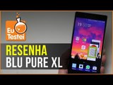 BLU Pure XL, o top de linha que não veio ao Brasil - Vídeo EuTestei Brasil