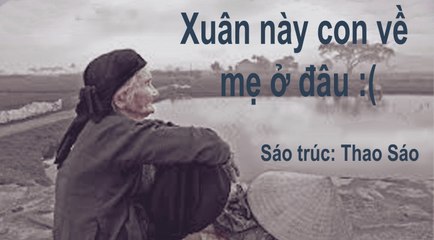 Xuân này con về mẹ ở đâu :(