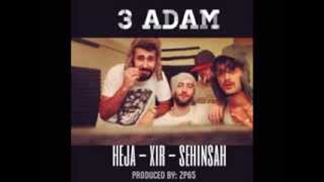 Şehinşah Heja Xir Gökdeniz - 3 Adam (Produced by Zafer Paydaş)