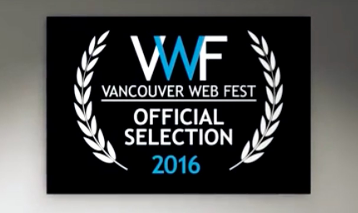 Vancouver Web Fest 2016 Official Selections