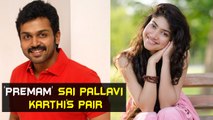 'Premam' Sai Pallavi becomes Karthi's pair | Tamil Focus