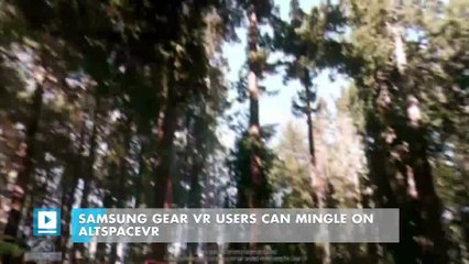 Samsung Gear VR users can mingle on AltspaceVR