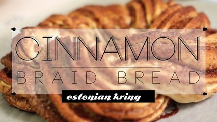 Cinnamon Braid Bread - Estonian Kringle