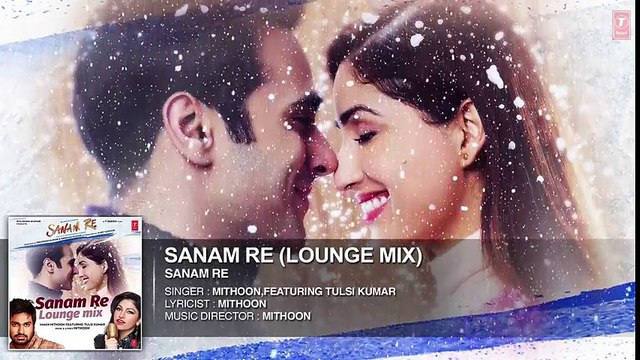 SANAM RE (LOUNGE MIX) | Sanam Re Movie Song | Tulsi Kumar, Mithoon & Divya Khosla Kumar | Movie song