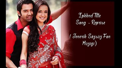 İPKKND Title Song REPRİSE Jenerik SÖZSÜZ FON Müziği