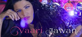 Vaari Jawan Song Full HD Video_ NK Feat Roach Killa & Kais Khan_ Latest Punjabi Song 2016_ Speed Records