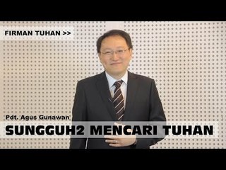 Agus Gunawan - Sungguh-sungguh Mencari Tuhan