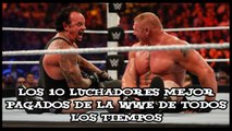 LOS 10 LUCHADORES MEJOR PAGADOS DE LA WWE DE TODOS LOS TIEMPOS