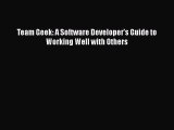 [PDF Download] Team Geek: A Software Developer's Guide to Working Well with Others [Download]