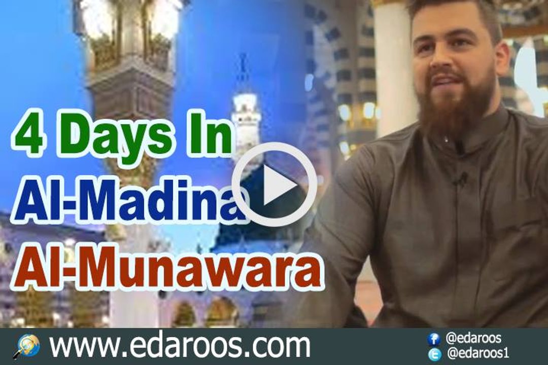4 Days In Al-Madina Al-Munawara - A Must Watch
