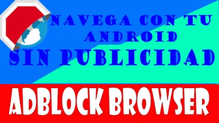 Navega con tu Android Sin Publicidad - Adblock Browse