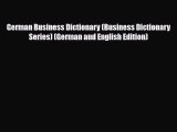 [PDF Download] German Business Dictionary (Business Dictionary Series) (German and English