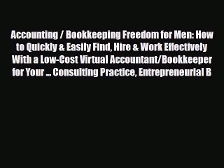 [PDF Download] Accounting / Bookkeeping Freedom for Men: How to Quickly & Easily Find Hire