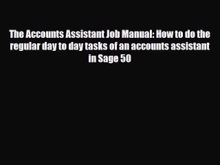 [PDF Download] The Accounts Assistant Job Manual: How to do the regular day to day tasks of