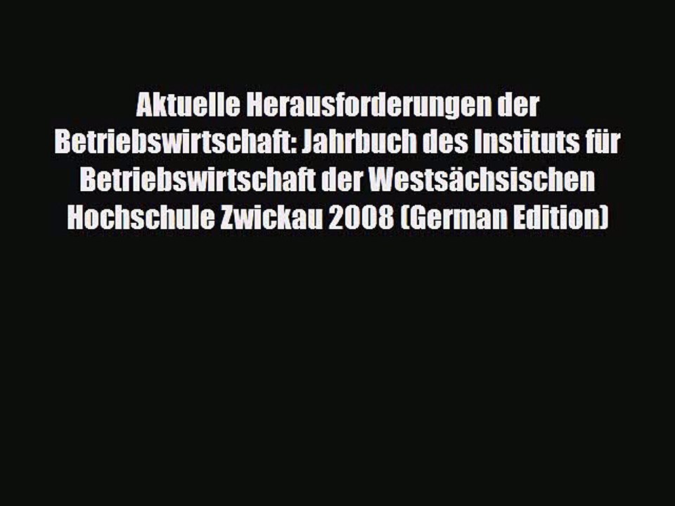 [PDF Download] Aktuelle Herausforderungen der Betriebswirtschaft: Jahrbuch des Instituts für