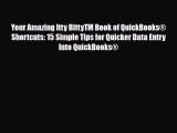 [PDF Download] Your Amazing Itty BittyTM Book of QuickBooks® Shortcuts: 15 Simple Tips for