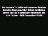 [PDF Download] The Complete Tax Guide for E-commerce Retailers including Amazon and eBay Sellers: