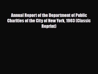 [PDF Download] Annual Report of the Department of Public Charities of the City of New York