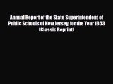 [PDF Download] Annual Report of the State Superintendent of Public Schools of New Jersey for