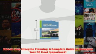 Download PDF  Closed Loop Lifecycle Planning A Complete Guide to Managing Your PC Fleet paperback FULL FREE