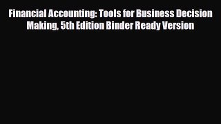 [PDF Download] Financial Accounting: Tools for Business Decision Making 5th Edition Binder