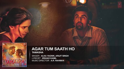 Agar Tum Saath Ho FULL AUDIO Song | Tamasha | Ranbir Kapoor, Deepika Padukone | T-Series