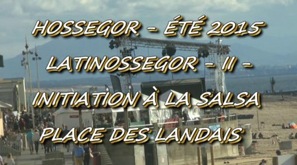 ÉTÉ 2015 - 4 SEPTEMBRE 2015 - LATINOSSEGOR - INITIATION À LA SALSA PLACE DES LANDAIS - II -