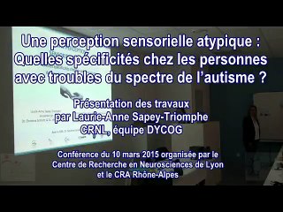 Une perception sensorielle atypique: quelles spécificités chez les personnes avec TSA? Laurie-Anne Sapey-Triomphe