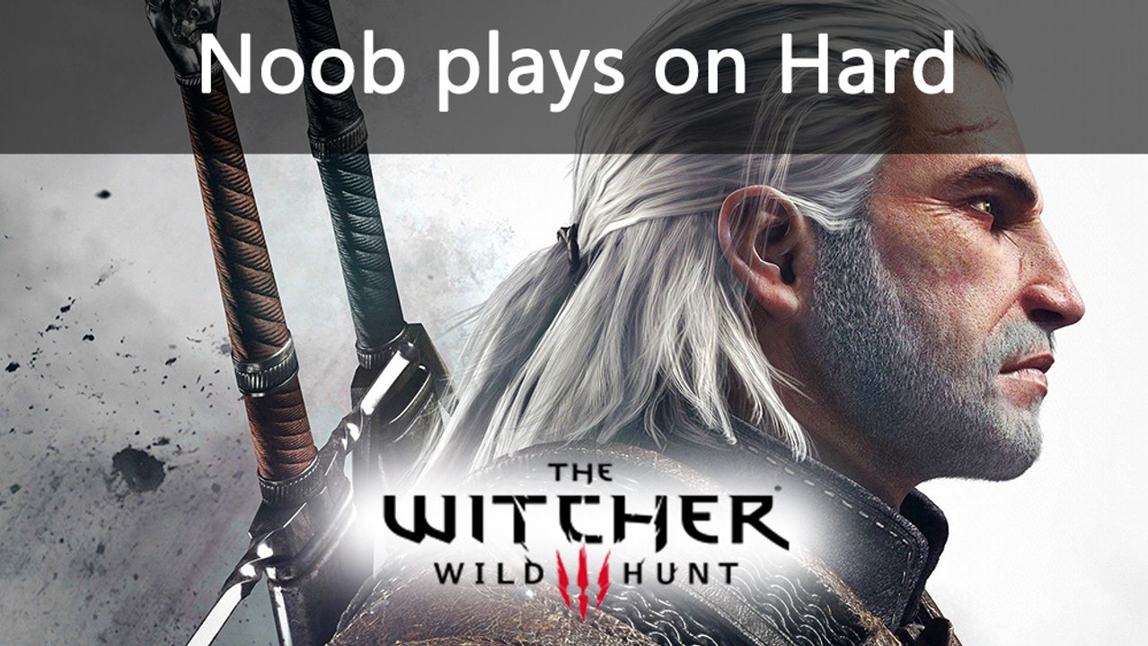 Noob plays Witcher III on hard.