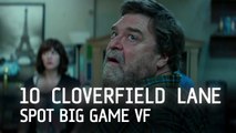 10 CLOVERFIELD LANE - Spot Big Game (VF)