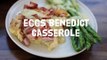 Brunch Recipes - How to Make Eggs Benedict Casserole